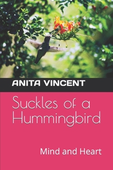 Paperback Suckles of a Hummingbird: Mind and Heart Book