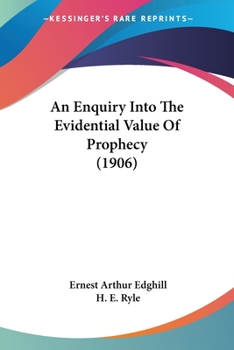 Paperback An Enquiry Into The Evidential Value Of Prophecy (1906) Book