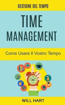 Paperback Time Management: Come Usare Il Vostro Tempo: Gestione del Tempo [Italian] Book