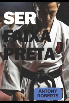 Paperback Ser Faixa-Preta: Regulamentos e Responsabilidades nas Artes Marciais [Portuguese] [Large Print] Book