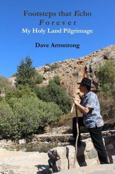 Paperback Footsteps that Echo Forever: My Holy Land Pilgrimage Book