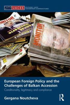 Paperback European Foreign Policy and the Challenges of Balkan Accession: Conditionality, Legitimacy and Compliance Book