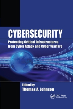 Paperback Cybersecurity: Protecting Critical Infrastructures from Cyber Attack and Cyber Warfare Book