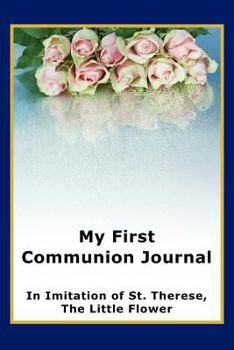 Paperback My First Communion Journal in Imitation of St. Therese, the Little Flower Book