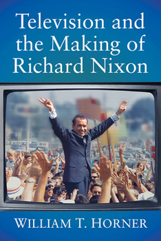 Paperback Television and the Making of Richard Nixon Book