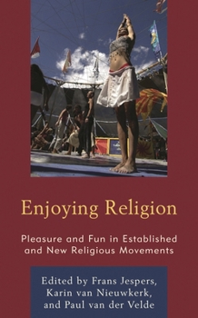 Hardcover Enjoying Religion: Pleasure and Fun in Established and New Religious Movements Book