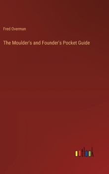 Hardcover The Moulder's and Founder's Pocket Guide Book