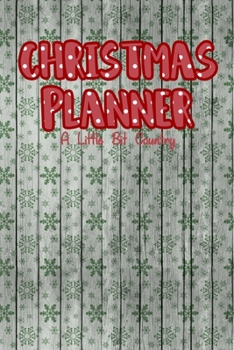 Paperback Christmas Planner A Little Bit Country: Christmas Checklists For a Smooth Holiday Season Book