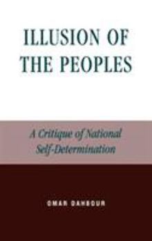 Hardcover Illusion of the Peoples: A Critique of National Self-Determination Book