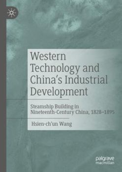 Hardcover Western Technology and China's Industrial Development: Steamship Building in Nineteenth-Century China, 1828-1895 Book
