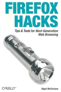 Paperback Firefox Hacks: Tips & Tools for Next-Generation Web Browsing Book