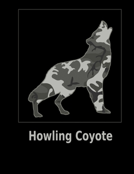 Paperback Howling Coyote: 8.5x11. 120 page. Wide Rule. Funny Camo Canine Camouflage Cover journal composition book (Notebook School Office Suppl Book