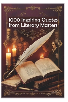 1000 Inspiring Quotes from Literary Masters (100 Lessons for Life)