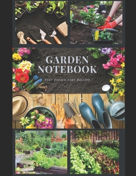 Paperback GARDEN Notebook Your Garden Your Passion: The Book has 250 Pages and offers You a lot of Space and a perfect organization. Book