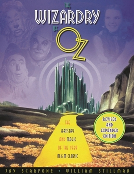 Paperback The Wizardry of Oz: The Artistry and Magic of the 1939 MGM Classic Book