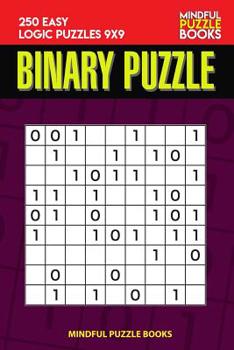 Paperback Binary Puzzle: 250 Easy Logic Puzzles 9x9 Book