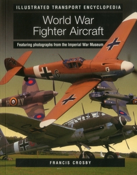 Paperback World War Fighter Aircraft (Illustrated Transport Encyclopedia): Featuring Photographs from the Imperial War Museum Book