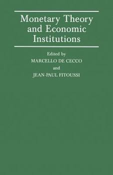 Monetary Theory and Economic Institutions: Proceedings of a Conference Held by the International Economic Association at Fiesole, Florence, Ita