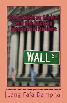 Paperback Sub-Saharan Africa and the Bretton Woods Institutions Book