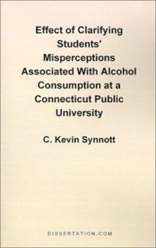 Paperback Effect of Clarifying Students' Misperceptions Associated with Alcohol Consumption at a Connecticut Public University Book