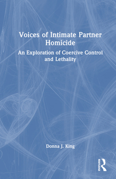 Hardcover Voices of Intimate Partner Homicide: An Exploration of Coercive Control and Lethality Book