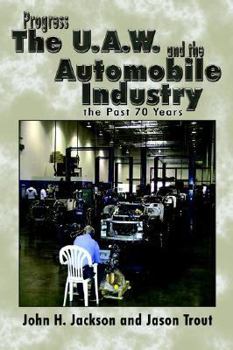 Hardcover Progress the U.A.W. and the Automobile: Industry the Past 70 Years Book