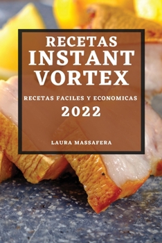 Paperback Recetas Instant Vortex 2022: Recetas Faciles Y Economicas [Spanish] Book