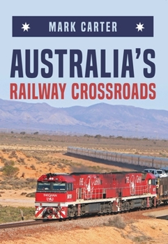 Paperback Australia's Railway Crossroads Book