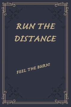 Paperback Run The Distance: 6X9Journal for writting down your run, distance, time and pace. Book