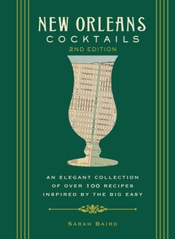 Hardcover New Orleans Cocktails, Second Edition: An Elegant Collection of Over 100 Recipes Inspired by the Big Easy (Cocktail Recipes, New Orleans History, Trav Book