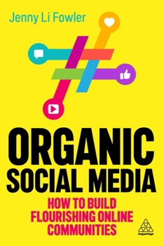 Paperback Organic Social Media: How to Build Flourishing Online Communities Book