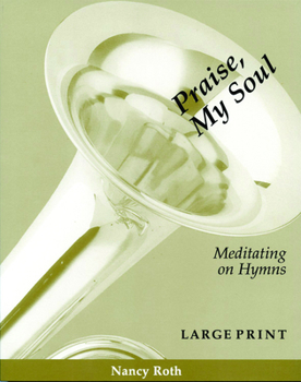 Paperback Praise, My Soul, Meditating on Hymns Book