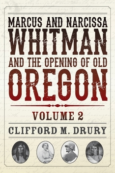 Paperback Marcus and Narcissa Whitman and the Opening of Old Oregon Volume 2 Book