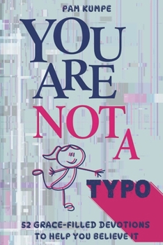Paperback You Are Not A Typo: 52 Grace-Filled Devotions to Help You Believe It Book