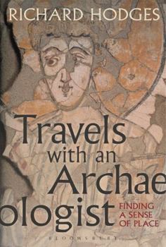 Hardcover Travels with an Archaeologist: Finding a Sense of Place Book