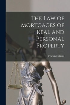 The Law of Mortgages of Real and Personal Property