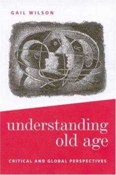 Paperback Understanding Old Age: Critical and Global Perspectives Book