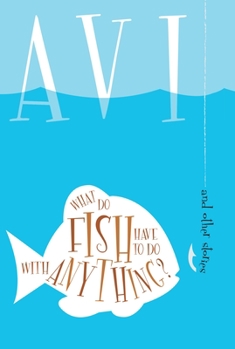 Paperback What Do Fish Have to Do with Anything?: And Other Stories Book