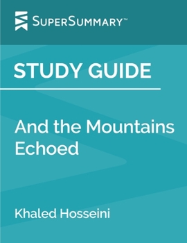 Paperback Study Guide: And the Mountains Echoed by Khaled Hosseini (SuperSummary) Book