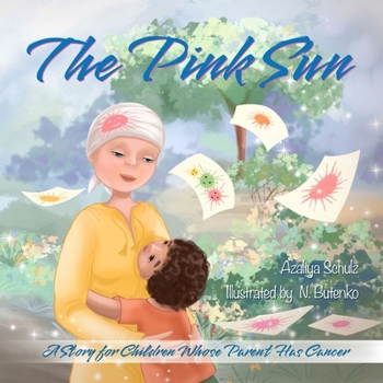 Paperback The Pink Sun: A Story for Children Whose Parent Has Cancer Book