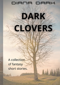 Paperback Dark Clovers: A collection of fantasy short stories Book