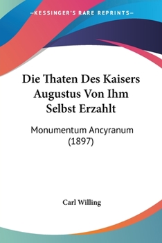 Paperback Die Thaten Des Kaisers Augustus Von Ihm Selbst Erzahlt: Monumentum Ancyranum (1897) [German] Book