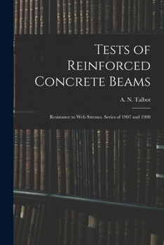 Paperback Tests of Reinforced Concrete Beams: Resistance to Web Stresses. Series of 1907 and 1908 Book