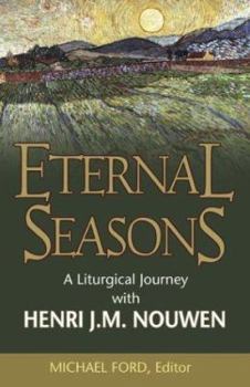 Hardcover Eternal Seasons: A Liturgical Journey with Henri J.M. Nouwen Book
