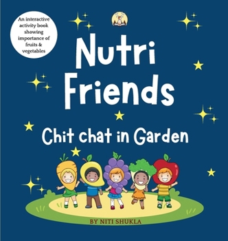 Hardcover Nutri Friends Chit chat in Garden - An Interactive activity book showing importance of fruits and vegetables Book