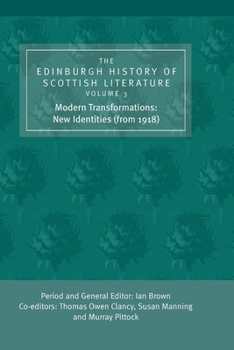 The Edinburgh History of Scottish Literature: Modern Transformations: New Identities (from 1918) - Book #3 of the Edinburgh History of Scottish Literature