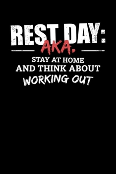 Paperback Rest Day: AKA. Stay At Home And Think About Working Out: Inspirational And Motivational Notebook Book