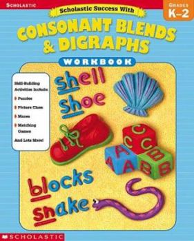 Paperback Scholastic Success with Consonant Blends & Digraphs: Grades K-2 Book