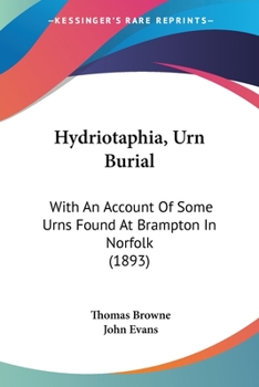 Paperback Hydriotaphia, Urn Burial: With An Account Of Some Urns Found At Brampton In Norfolk (1893) Book