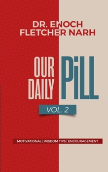 Paperback Our Daily Pill Vol. 2: Motivational, Wisdom Tips, Encouragement Book